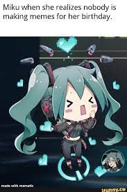 Miku When She Realizes Nobody Is Making Memes For Her Birthday Ifunny Miku Anime Hatsune Miku