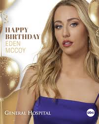 🎈Please help us wish Eden McCoy a very Happy Birthday! 🎂🎁  #GeneralHospital