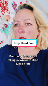 Falling in Love with Drop Dead Fred