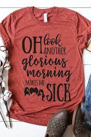 Oh Look Another Glorious Morning Makes Me Sick Hocus Pocus Shirt Women Halloween Shirt Fall Shirt Halloween Tee Funny Shir Amuk Amuk In 2021 Fall Shirts Women Fall Shirts Cricut Halloween