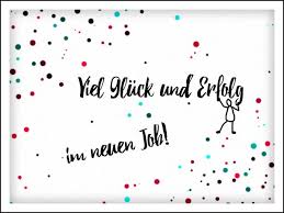 Neuer Job Spruche Neuer Job Neuer Job Gluckwunsch Zum Neuen Job