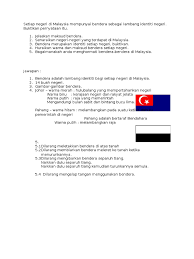 Bendera ini bercorak 14 garis (jalur) merah dan putih (melintang) yang sama lebar, bermula dengan garis merah di sebelah atas dan berakhir dengan jalur putih yang melambangkan jumlah anggota. Setiap Negeri Di Malaysia Mempunyai Bendera Sebagai Lambang Identiti Negeri Doc