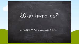 Yo puedo preguntar ¿qué hora es? Que Hora Es How To Tell Time In Spanish Adi S Language School