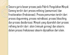 Minyak sawit (crude palm oil) merupakan hasil olahan daging buah kelapa sawit melalui proses perontokan, pengepresan dan perebusan minyak inti kelapa sawit palm kernel oil (pko) diperoleh dari bagian kernel buah kelapa sawit dengan cara ekstraksi pelarut atau dengan cara pengepresan. Pengolahan Kelapa Sawit Menjadi Minyak Goreng Ppt Download
