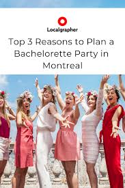 Top 3 Reasons To Plan A Bachelorette Party In Montreal Bachelorette Party Bachelorette Bachelorette Party Destinations