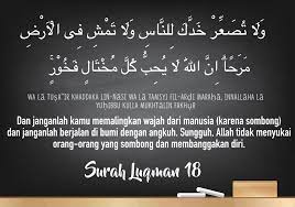 Wasiat luqman ini bertujuan agar anaknya berbudi pekerti. Sebutkan 3 Ciri Ciri Sikap Angkuh Dan Sombong Menurut Surah Al Luqman Ayat 18 Brainly Co Id