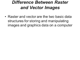 Difference Between Raster And Vector Images Raster And