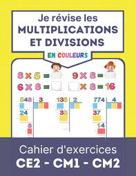 Je Revise Les Multiplications Et Divisions Cahier D Exercices Ce2 Cm1 Cm2 Revision Facile Avec Ce Cahier De Calcul Tout En Couleurs Pour Apprendre Et S Amuser Amazon Fr Editions Relative Livres Vous trouverez donc ici de tout , tout , tout de la gs au cm2 ! exercices ce2 cm1 cm2