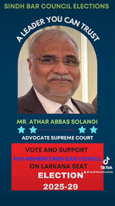 Mr. Athar Abbas Solangi, my boss and my mentor is the best candidate for  the member Sindh Bar Council