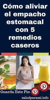 Como Aliviar El Empacho Estomacal Con 5 Remedios Caseros Salud Para Mi Remedios Caseros Remedios Remedios Para El Empacho