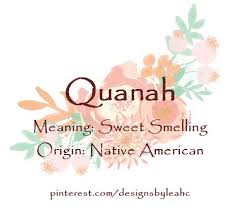 Baby Girl Name Quanah Meaning Sweet Smelling Origin Native American Girl Names With Meaning Baby Names Baby Girl Names