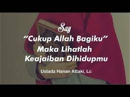 Say Cukup Bagiku Allah Maka Ada Keajaiban Dalam Hidupmu Ustadz Hanan Attaki Lc Terbaru1 Youtube Kutipan Kutipan Penyemangat Lagu