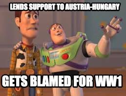 Meme Maker - lends-support-to-austria-hungary-gets-blamed-for-ww1