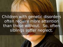 How to take care of a child with genetic disorder. Genetic Disorders By 19chrsa
