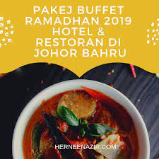 Some hotel already start promoting ramadan buffet 2020, with the earliest 24 april 2020. Pakej Buffet Ramadhan 2019 Hotel Restoran Di Johor Bahru