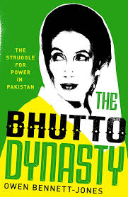 The Bhutto Dynasty: The Struggle for Power in Pakistan by Owen  Bennett-Jones | Goodreads