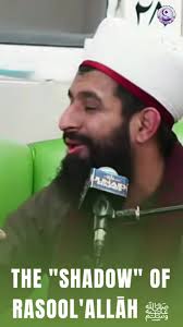 The "Shadow" of Rasool'Allāh ﷺ