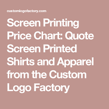 Screen Printing Price Chart Quote Screen Printed Shirts And