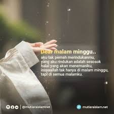 Biar cuma ke pom isi bensin terus pulang, langsung tidur. 39. 26 Kata Islami Malam Minggu Dan Akhir Pekan Penuh Nasehat Bijak