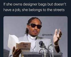 Explore and share the best misogynistic memes and most popular memes here at memes.com. Best 30 Misogyny Fun On 9gag