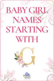 Baby Girl Names That Start With G Baby Girl Names Baby Girl Names Unique Girl Names