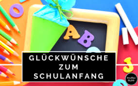 Der „ernst des lebens fängt nun an, mein liebes kind, denk' stets daran: Gluckwunsche Zum Schulanfang Unsere Liste Brabbelblog De