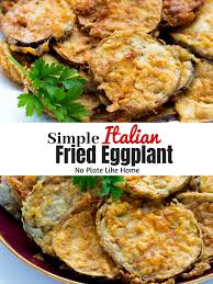 4 Ingredient Italian Fried Eggplant Recipe Without Bread Crumbs No Plate Like Home In 2020 Eggplant Recipes Easy Fried Eggplant Recipes Eggplant Recipes