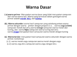 Campuran warna adalah jika terdapat dua jenis warna primer yang telah dicampur, serta menghasilkan warna kedua yang disebut warna contoh dari warna tersier adalah warna coklat (yaitu hasil campuran diantara warna merah bersama warna ungu). Kombinasi Warna Oleh Dra Enny Zuhni Khayati M Kes Ppt Download