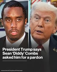 Trump Claims Diddy Asked for a Pardon: President Donald Trump confirmed