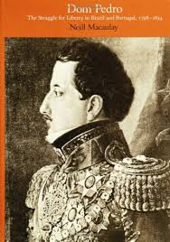 Dom pedro hotels & golf collection group is nominated in the. Dom Pedro The Struggle For Liberty In Brazil And Portugal 1798 1834 Macaulay Neill 9780822306818 Amazon Com Books