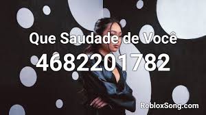 If you like it, don't forget to share it with your friends. Que Saudade De Voce Roblox Id Roblox Music Codes