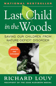 Last Child In The Woods By Richard Louv Last Child Nature Deficit Disorder Nature Kids