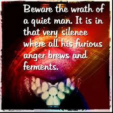 A man must move hundreds of millions of dollars for an armored truck company in los angeles. Beware The Wrath Of A Quiet Man The Quiet Man Deep Thoughts Wrath