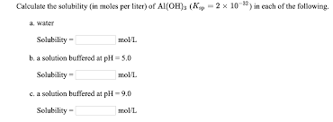 When going from moles to liters you multiply by 22.4. Calculate The Solubility In Moles Per Liter Of Chegg Com