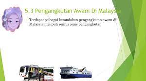 Lượt xem 4,1 n7 năm trước. Tingkatan 2 Geografi Bab 5 3 Pengangkutan Awam Di Malaysia Youtube