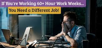 However, many employees work unusual shifts and go above and beyond this standard, putting in more than the average 40 hours. If You Re Working 60 Hours A Week You Need To Find A New Job Asap