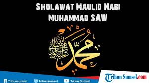 Kalau belum punya, berikut saya sajikan sholawat terbarunya. Bacaan Sholawat Maulid Nabi Muhammad Saw Lengkap Dengan Tulisan Arab Latin Dan Terjemahan Halaman All Tribun Sumsel