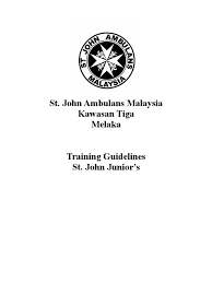 John ambulance of malaysia john council of peninsular malaysia constituted under the constitution and rules of the association and the brigade immediately before the commencement of this act shall administer the affairs of the corporation for a period not. St John Junior Training Guidelines First Aid Cardiopulmonary Resuscitation