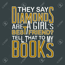 But when the rendezvous is through, these stones still at yale there's a lad whose appeal i acknowledge, but diamonds are a girl's best friend. Diamonds Are A Girls Best Friend Quote Art Gallery