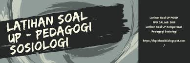 Bu guru akan berbagi soal latihan uji pengetahuan (up) pendidikan profesi guru (ppg) untuk mahasiswa ppg tahun 2021. Blog Pendidikan Indonesia Abad 21 Latihan Soal Up Ppg Daljab 2019 Pedagogi Sosiologi