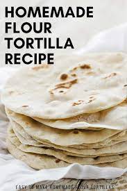 Homemade Flour Tortillas Recipe Recipe In 2020 Recipes With Flour Tortillas Tortilla Recipe Homemade Flour Tortillas