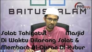 Maybe you would like to learn more about one of these? Solat Sunat Tahiyatul Masjid Di Waktu Dilarang Solat Dan Membaca Al Quran Di Kubur Youtube