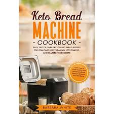 It's actually an coconut and almond flour bread, and like other almond flour recipes, you get can either coconut bread or almond flour bread be configured for a bread maker? Keto Bread Machine Cookbook Easy Tasty Cheap Ketogenic Bread Recipes For Low Carb Loaves Baking Keto Snacks And Gluten Free Desserts Learn How To Cook Healthy With Homemade Bread Baking By Barbara White