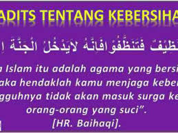 Semoga dapat memberikan wawan ilmu buat kita semua …. Hadits Tentang Kebersihan Beserta Arab Latin Dan Artinya Lengkap
