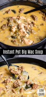 Instant Pot Big Mac Soup Is Made With Ground Beef Cheese Pickles And Special Sauce Low Carb Instant Pot Recipes Beef Recipe Low Carb Beef Recipes For Dinner