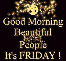 Thank you for being here to remind me, yet again, that i do not get a day off. Its Friday Pictures Good Morning Good Morning Beautiful People Its Friday Pictures Photo Its Friday Quotes Good Morning Beautiful People Happy Friday Quotes