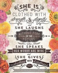 It is in proverbs 31:25 that we hear the well known phrase she is clothed with strength and dignity. 22 Mother S Day Quotes Quotes For Mother S Day Styles Weekly