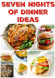 Seven Nights Of Dinner Ideas To Mix Up Your Meal Plan Free Weekly Meal Plans For Busy Families These Recipes Are Kid Dinner Recipes Easy Quick Recipes Dinner
