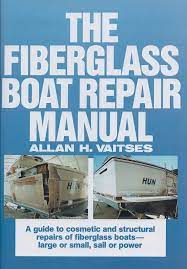 The Fiberglass Boat Repair Manual Boat Cleaning Boat Restoration Boat Plans