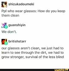 Birds Do It Bees Do It Movie Ea Shizukadoumeki Ppl Who Wear Glasses How Do You Keep Them Clean He Guanshiyin E Our Glasses Aren T Clean We Just Had To Learn To See Through The Dirt We Ha In